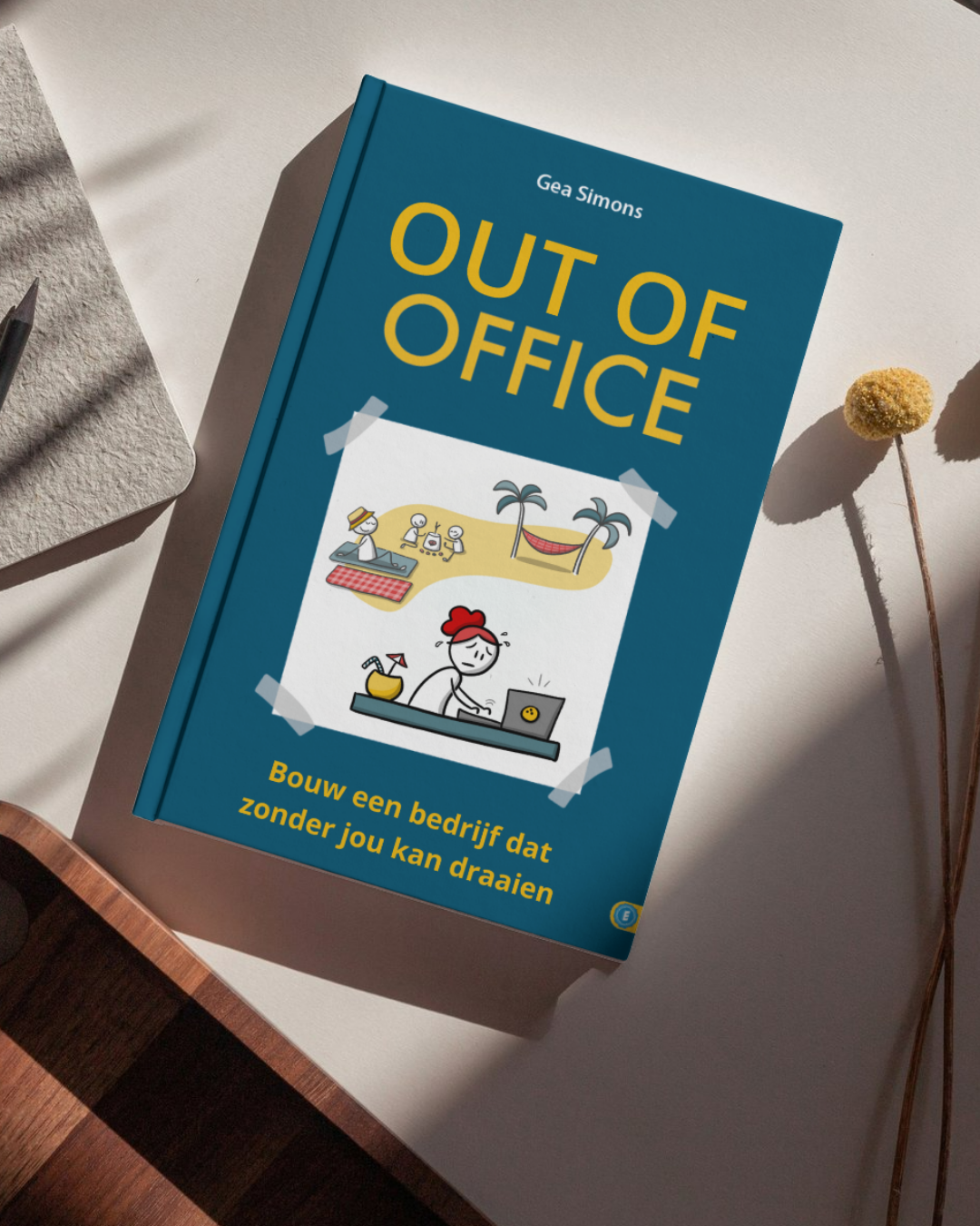 Boek Out of Office | Bouw een bedrijf dat zonder jou kan draaien | Voor zelfstandige ondernemers